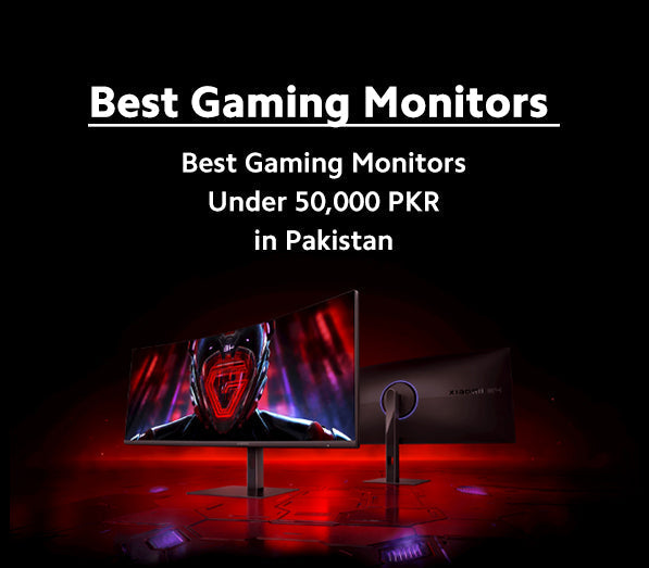Best Gaming Monitors Under 50,000 PKR in Pakistan